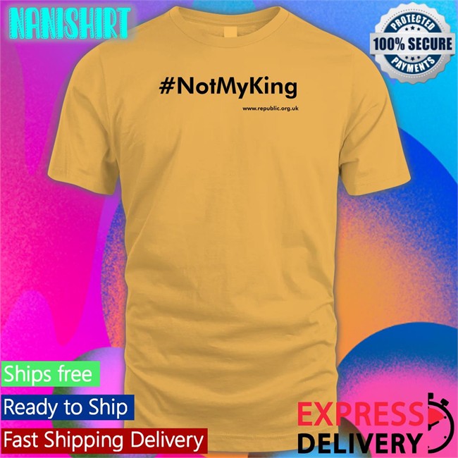 #Notmyking Shirts Not My King