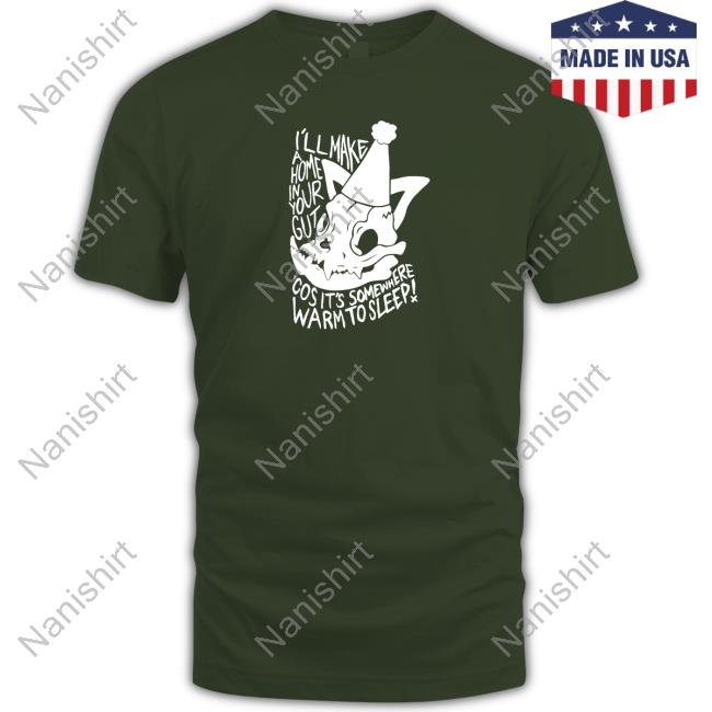 I'll Make A Home In Your Gut Cos It's Somewhere Warm To Sleep T Shirts Lovejoy Merch Ash Kabosu