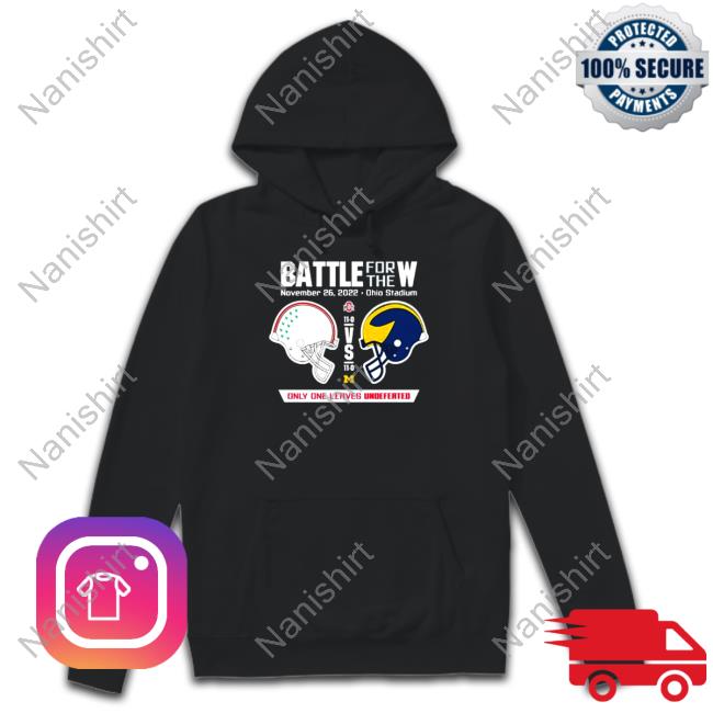 2022 Battle for the W Ohio vs Michigan only one leaves undefeated Hoodies