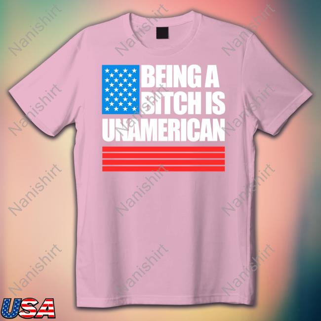 Being A Bitch Is Un American Hoodie