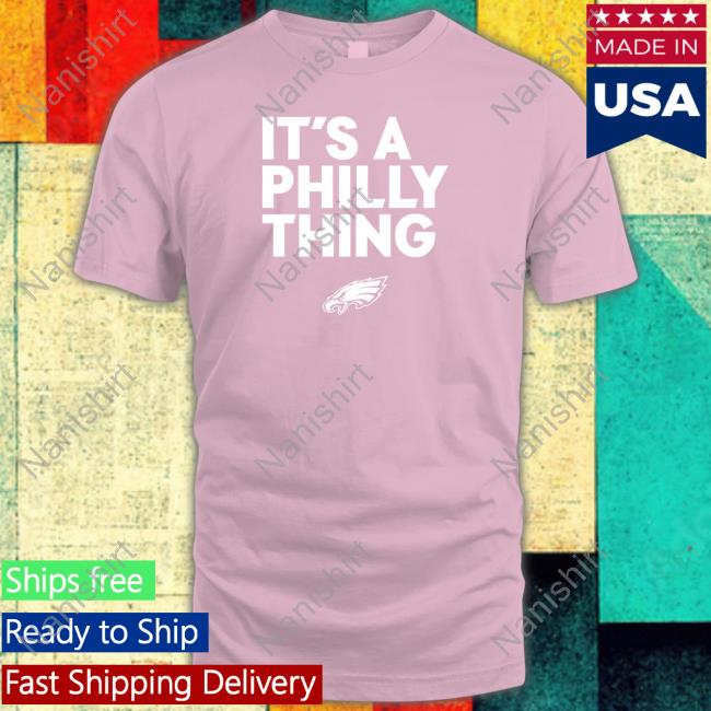 Philadelphia Eagles It’s A Philly Thing Long Sleeve T Shirt Official Philadelphia Eagles It’s A Philly Thing T Shirt Eagles Pro Shop