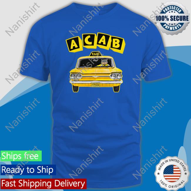 Shirts That Go Hard ACAB Taxi Tee ACAB Taxi Shirts