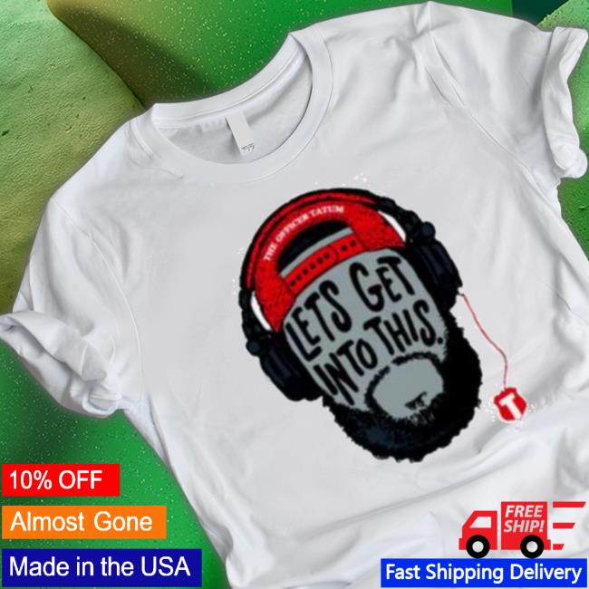 Official The Officer Tatum Let’S Get Into This Headphone Logo Shirts