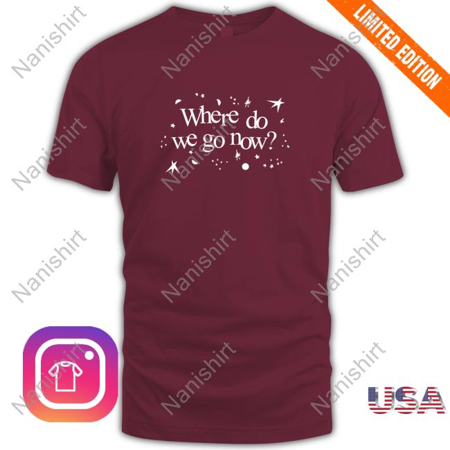 Where Do We Go Now Tee Shirts Gracie Abrams