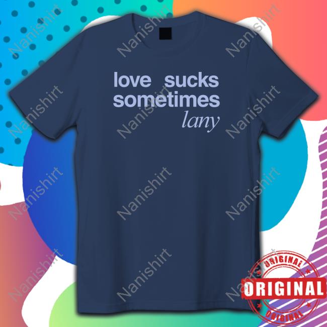 Love Sucks Sometimes Shirts