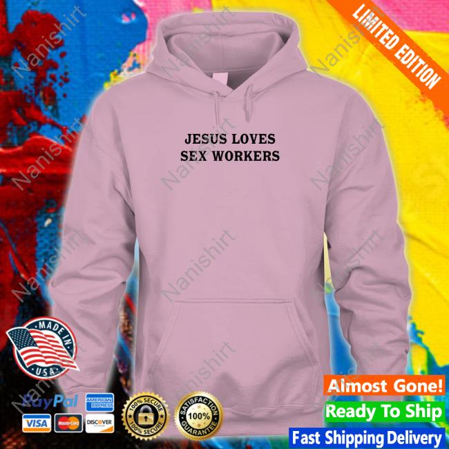 Official Jesus Loves Sex Workers White Hoodie