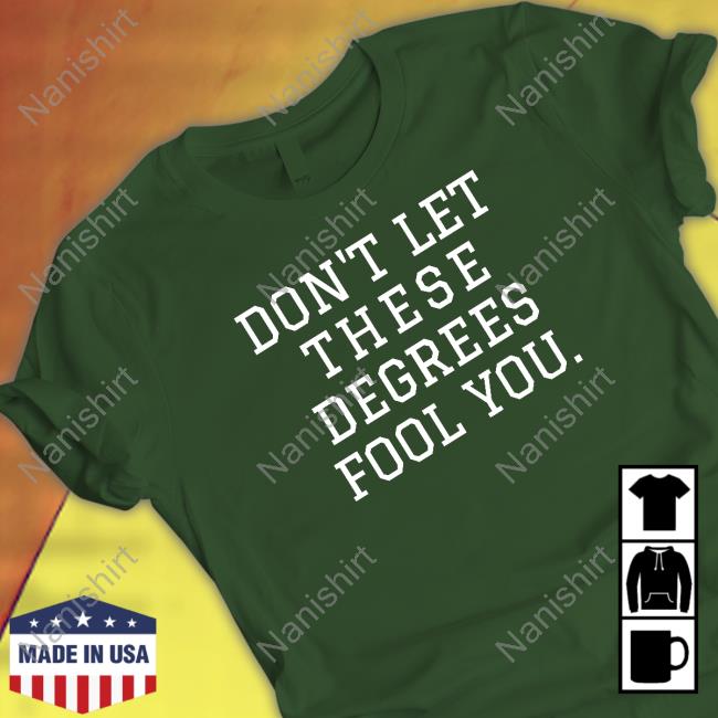 Don't Let These Degrees Fool You Hoodie