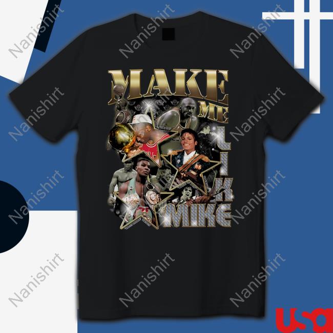 Make Me Like Mike Tee Shirt