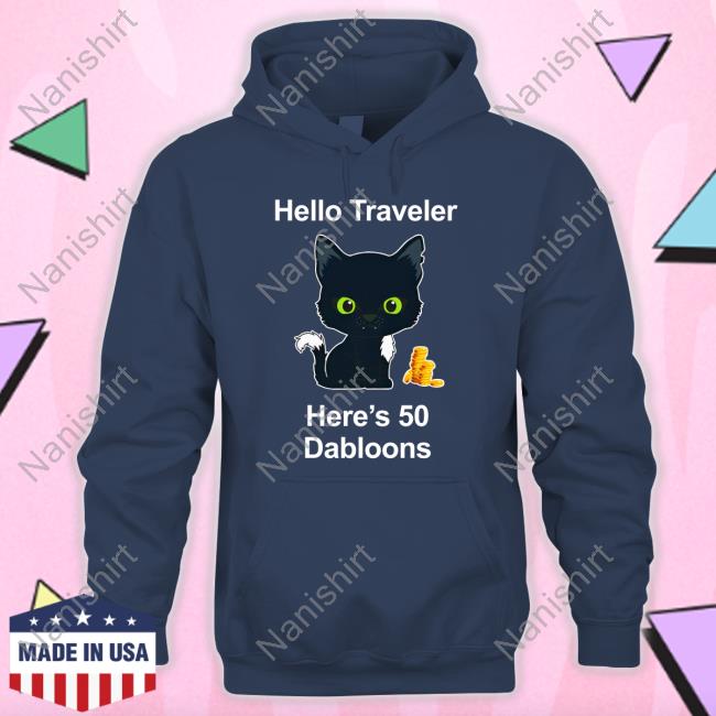Warrior Cats Shop Merch Hello Traveler Here's 50 Dabloons Shirts
