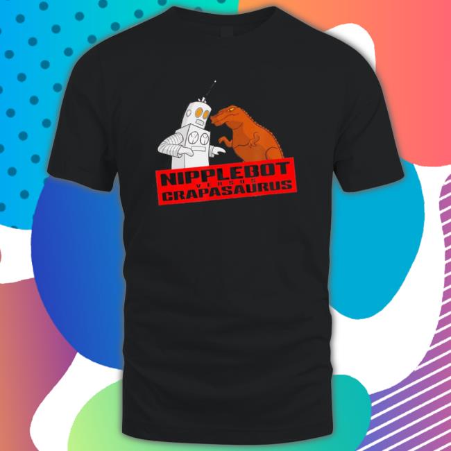 Nipplebot Versus Crapasaurus Classic Shirt