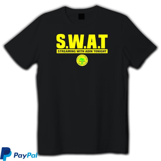 Official Swat Streaming with Adin Tonight Shirt