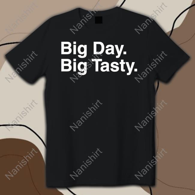 Big Day Big Tasty T Shirt