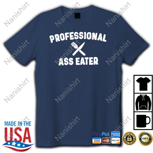 Shirl_Geem Professional Ass Eater Long Sleeve T Shirt Shirl_Geem Professional Ass Eater Long Sleeve Shirt