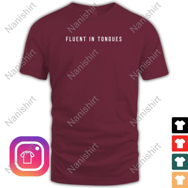 Fluent In Tongues T Shirts Gird Store Gird Is Now Taking Orders For 2023