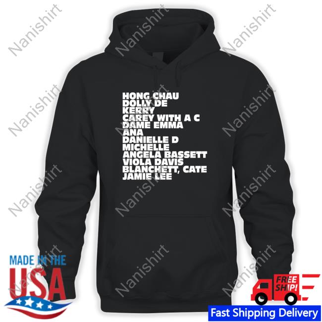 Ariana Debose Merch Hong Chau Dolly De Kerry Carey With A C Dame Emma Ana Danielle D Michelle Angela Bassett Viola Davis Blanchett Cate Jamie Lee Hoodie