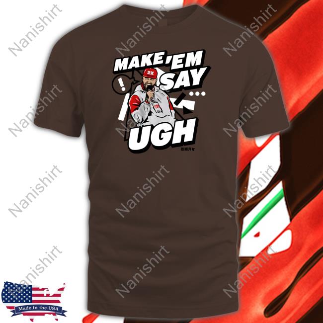 Travis Kelce Make 'Em Say Ugh Shirt