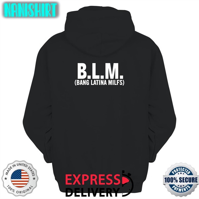 Blm Bang Latina Milfs T-Shirt BLM Bang Latina Milfs Shirts Shirts That Go Hard