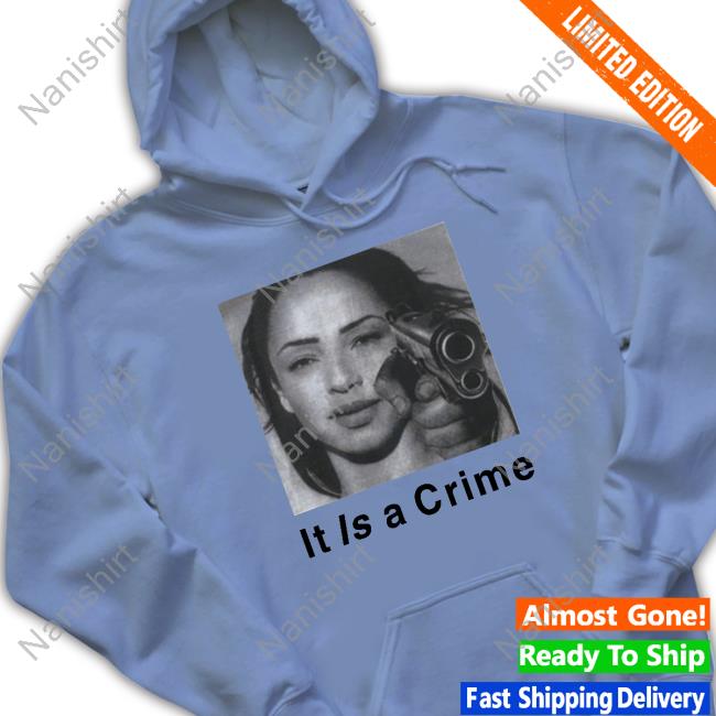Megantheestyllion Sade Henryjawnson It Is A Crime Hooded Sweatshirt Megantheestyllion Sade Henryjawnson It Is A Crime Shirts