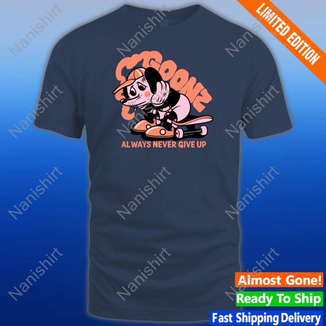 Official Goonz Always Never Give Up Shirt Goonz Always Never Give Up Hoodie Cryptoon Goonz