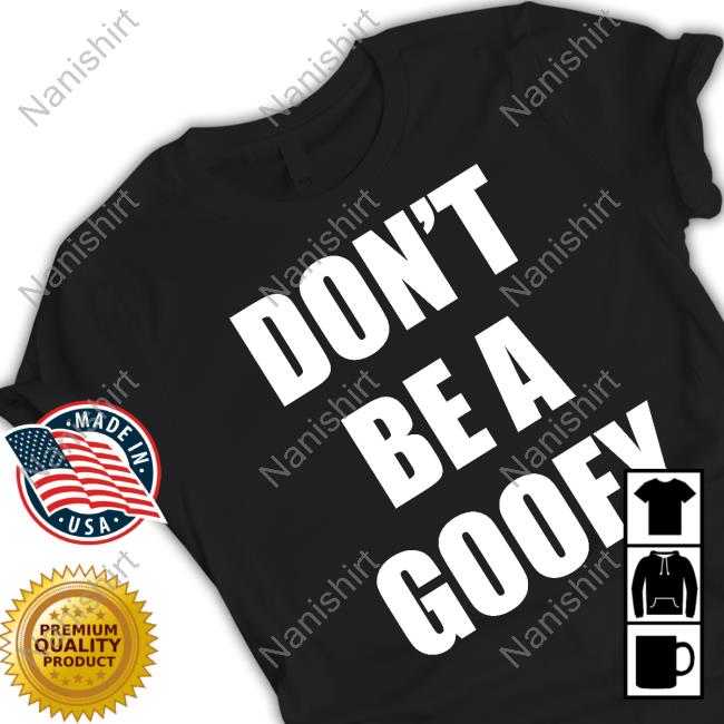 Maj Toure Don't Be A Goofy Tee