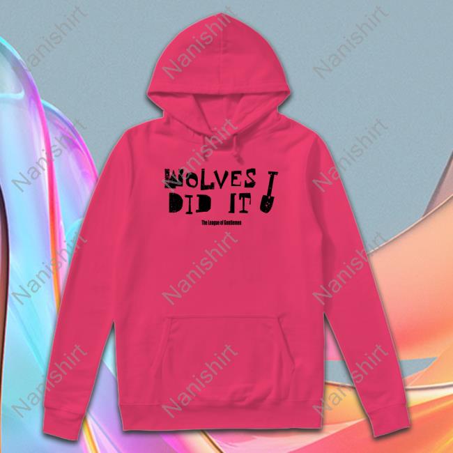 Wolves Did It Shirts Wolves Did It Sweatshirt