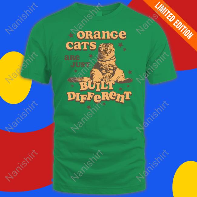 Orange Cats Are Just Built Different Shirt