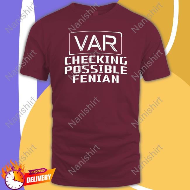VAR Checking Possible Fenian Sweatshirt