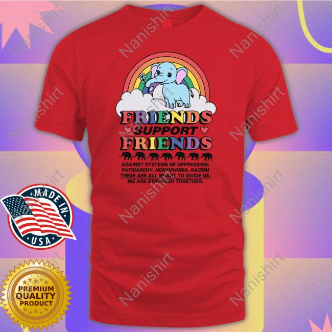 Friends Support Friends T Shirt