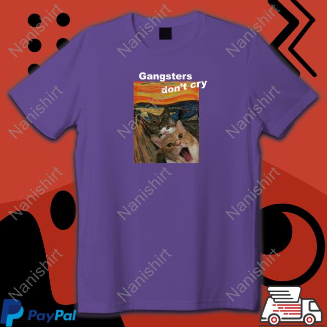 Gangsters Don't Cry Cat Shirts Christian Yu Gangsters Don't Cry Cat Tee Shirt
