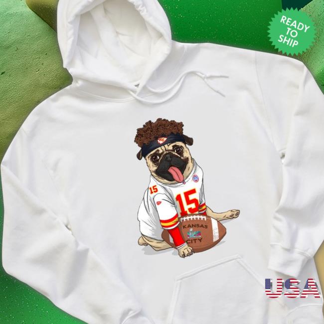 Patrick Mahomes Pug Mahomes Super Bowl Lvii T-Shirt Patrick Mahomes Pug Mahomes Super Bowl Lvii Hoodie