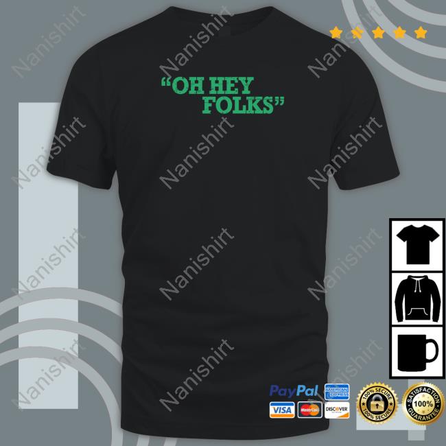 Oh Hey Folks Shirts Oh Hey Folks Tee