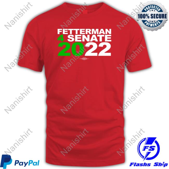 Official Fetterman 4Senate 2022 Tee Shirt Jlvstw1 John Fetterman Merch Fetterman 4Senate 2022 Tee