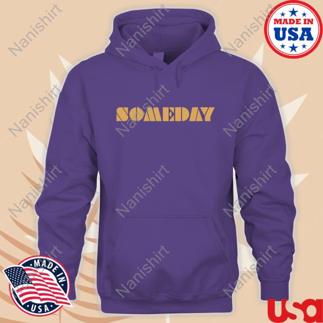 Official Someday Shirt