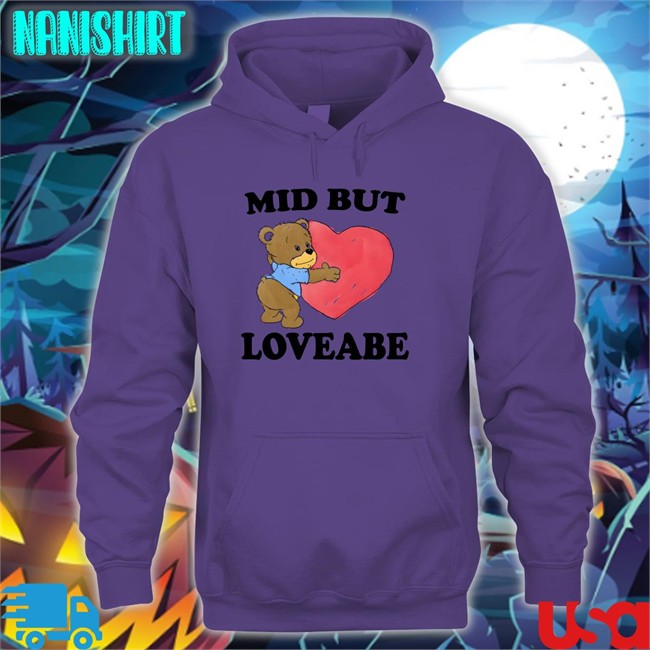 The Good Shirts Shop Mid But Loveable Shirt 2022 Shirts That Go Hard The Good Shirts Shop Mid But Loveable Shirt 2022 Shirts That Go Hard
