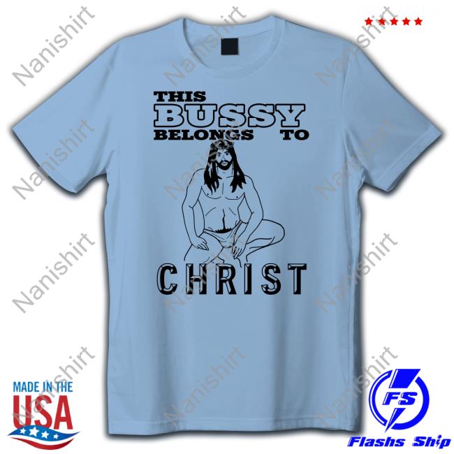 This Bussy Belongs To Christ Unisex T Shirt
