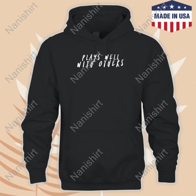 Official Plays Well With Others Shirt