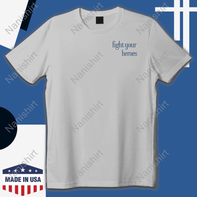 Swell Entertainment Shop Official Fight Your Heroes Shirt