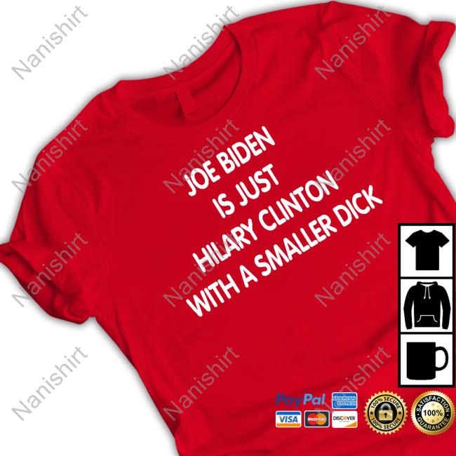 Trumps Nephew Joe Biden Is Just Hilary Clinton With A Smaller Dick Shirt Forgiatoblow47