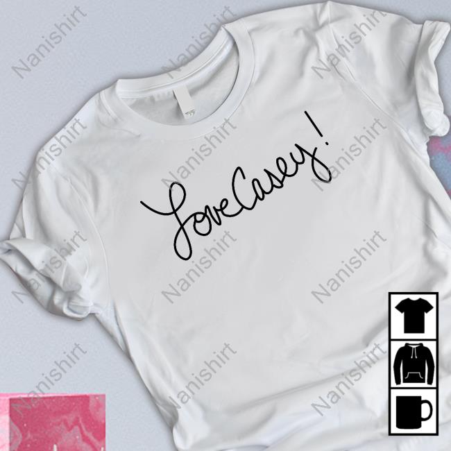 Love Casey T Shirts