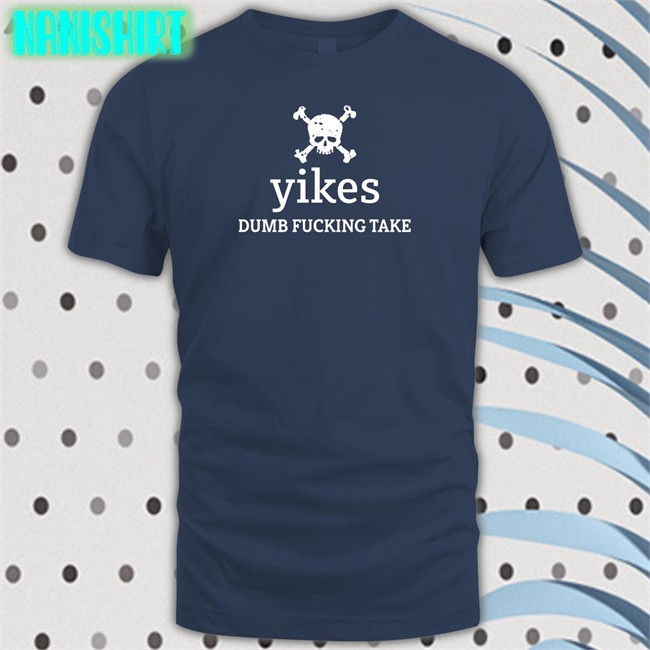 Yikes Dumb Fucking Take New Shirt Dumb Fucking Take Long Sleeve Tee Shirt Tree Of Alpha Yikes