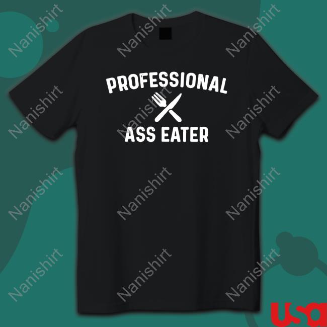 Professional Ass Eater Sweatshirt Shirl Geem