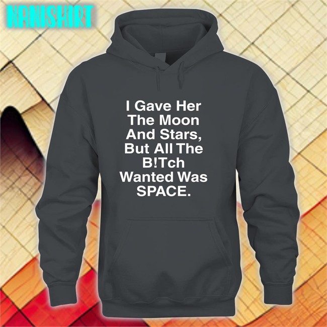 I Gave Her The Moon And Stars Tee Shirts That Go Hard Shirts That Go Hard I Gave Her The Moon And Stars Classic Tee Shirts