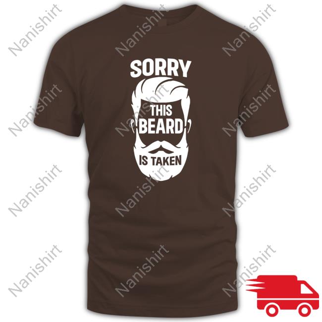 Official Sorry This Beard Is Taken Shirt