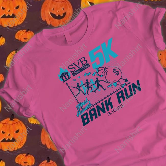 Svb Silicon 5K Valley First Annual Bank Run 03 10 23 T Shirts