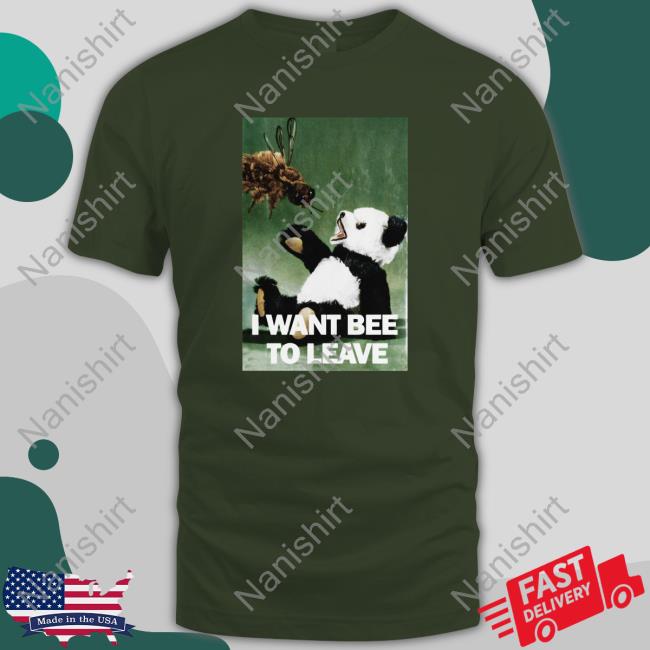 Shirts That Go Hard I Want Bee To Leave Tee Shirts Shirtsthtgohard I Want Bee To Leave Long Sleeve Tee Shirtsthtgohard