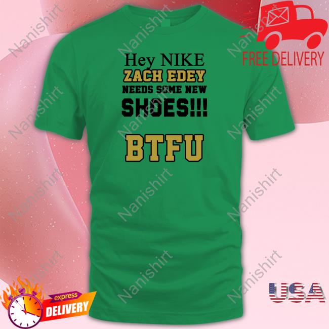 Official Zach Needs Some New Shoes BTFU Shirt