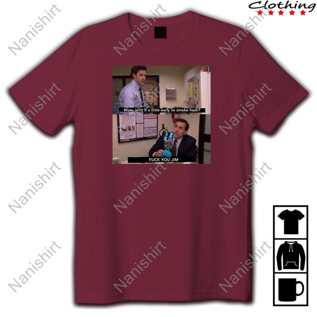 Wow Isn't It A Little Early To Smoke Hash Tee Shirt Shirts That Go Hard