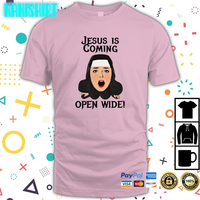 Shirts That Go Hard Jesus Is Coming Open Wide Original Tee Shirt Shirtsthtgohard Shirts That Go Hard Jesus Is Coming Open Wide Unisex Sweatshirt