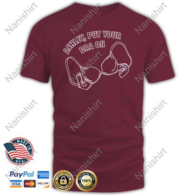 Ashley Mcbryde Merch Ashley Put Your Bra On Shirt