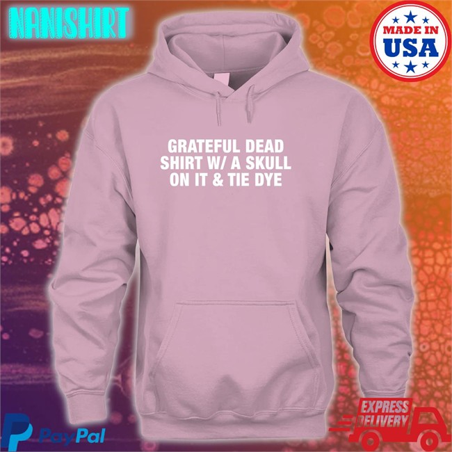 Shirts That Go Hard Grateful Dead Shirt WA Skull On It Tie Dye Hooded Sweatshirt Shirtsthtgohard Shirts That Go Hard Grateful Dead Shirt WA Skull On It Tie Dye Long Sleeve Tee Shirt Shirtsthtgohard